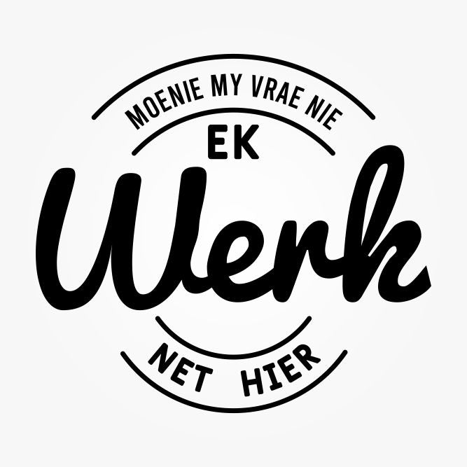 DEFOK Moenie My Vra Nie Ek Werk Net Hier 180g, DEFOK Handelsmerk, T-Shirt Direct Designs