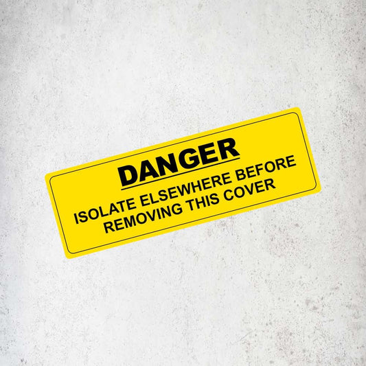 Danger Isolate Elsewhere Before Removing This Cover Label / Sticker (Variant 1) Labels, Reflective, Stickers, Vinyl  Stickers Direct Designs