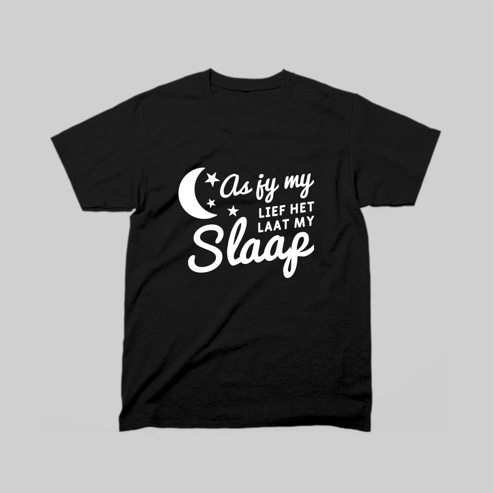 DEFOK As Jy My Lief Het Laat My Slaap T-Hemp