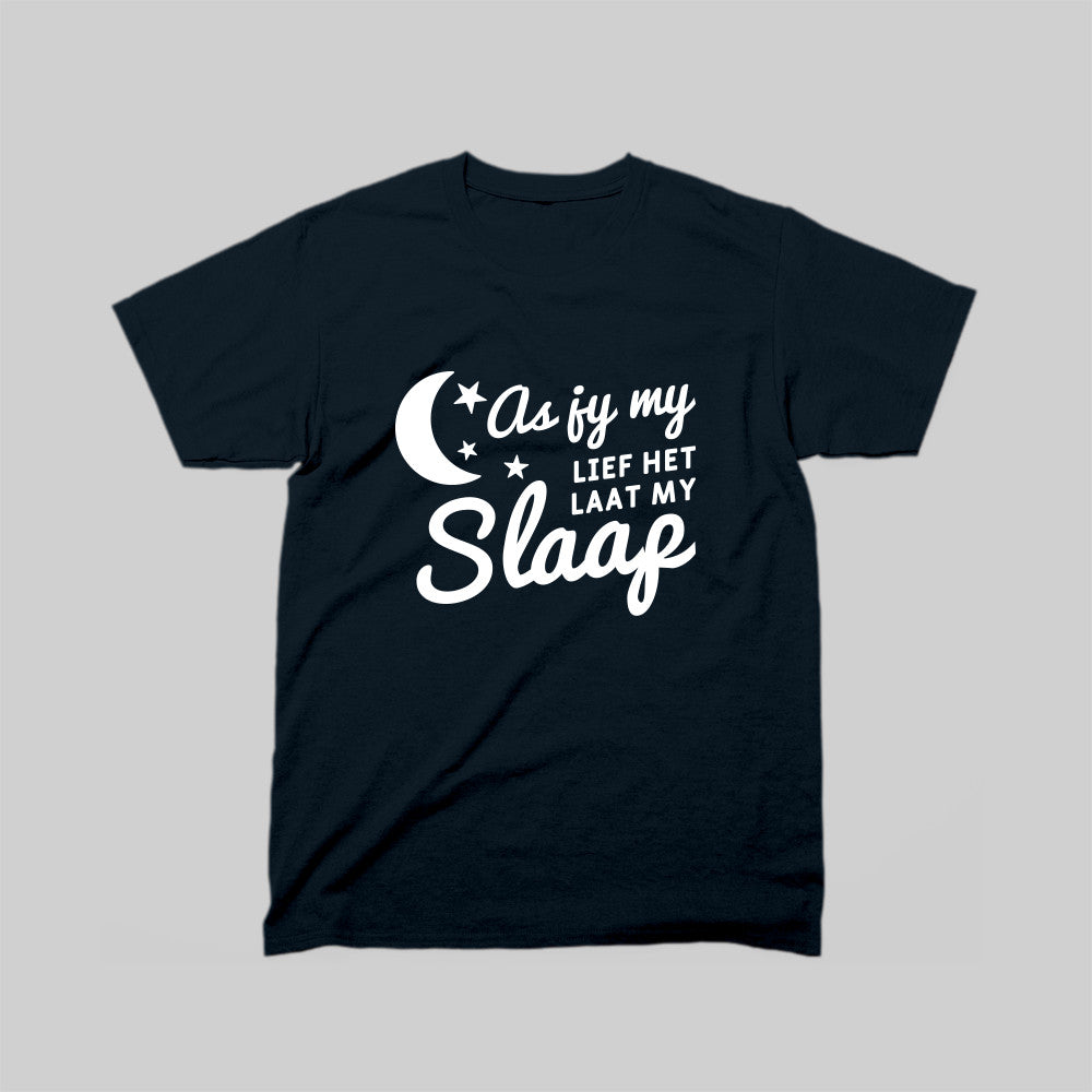 DEFOK As Jy My Lief Het Laat My Slaap T-Hemp