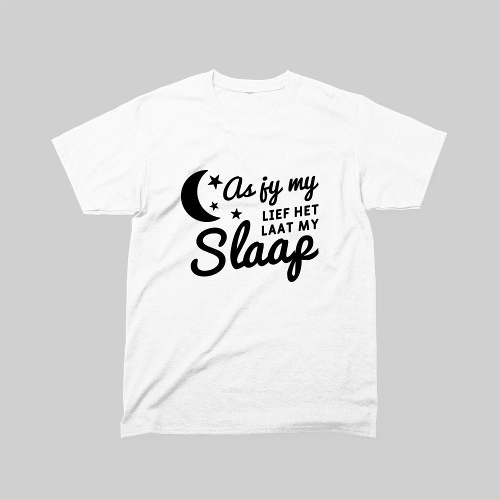 DEFOK As Jy My Lief Het Laat My Slaap T-Hemp