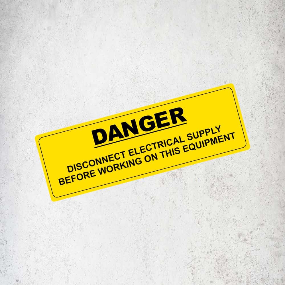 Danger Disconnect Electrical Supply Before Working On This Equipment Label / Sticker (Variant 1) Labels, Reflective, Stickers, Vinyl  Stickers Direct Designs